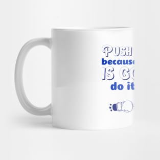 Push yourself because no one else is going to do it for you Mug